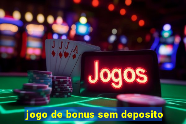 jogo de bonus sem deposito